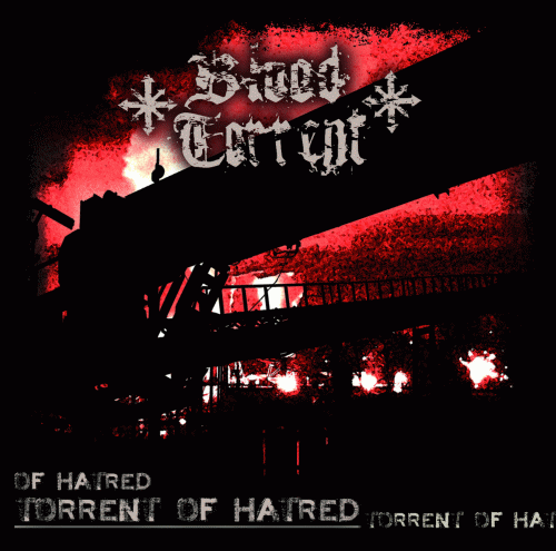 Blood Torrent : Torrent of Hatred